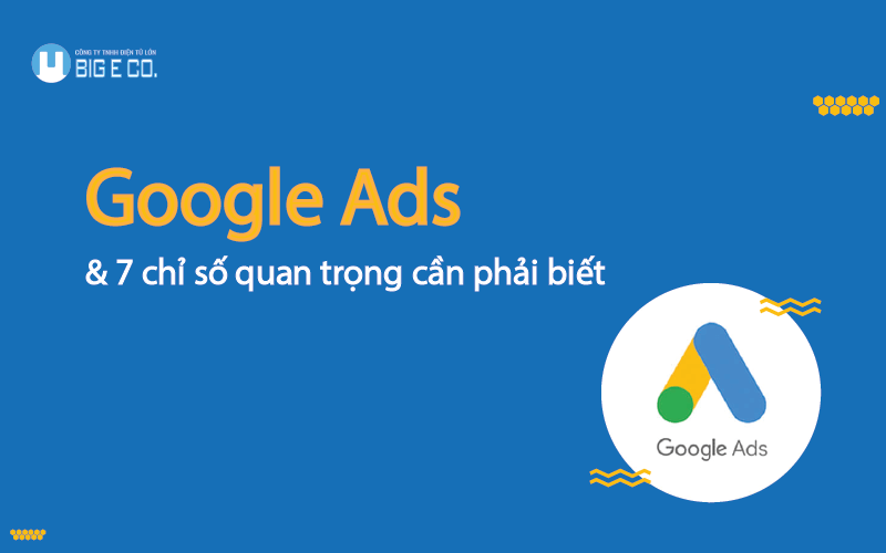Google Ads và 7 chỉ số quan trọng
