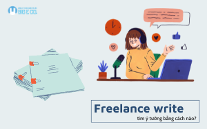 Freelance writer tìm ý tưởng bằng cách nào ?